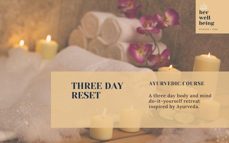 a body-mind three day reset with inspiration from ayurveda