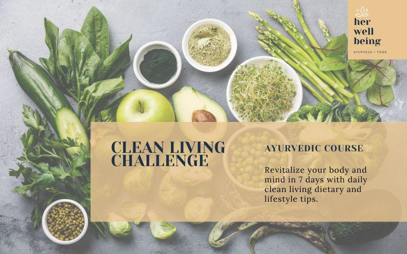 clean living challenge with inspiration from Ayurveda
